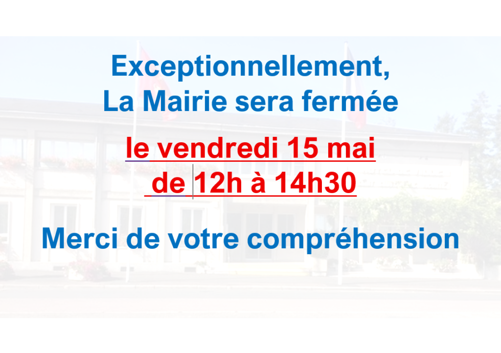 Fermeture de la Mairie le 15 mai 12h à 14h30