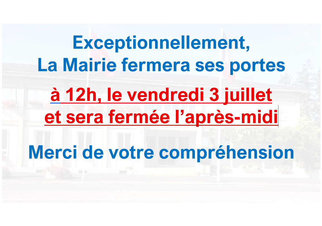 Fermeture Mairie le vendredi 3 juillet à 12h00